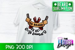 Beard Sublimation Design | Beard Quotes Design | PNG Design Product Image 1