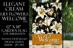 Cream Lily Flowers 12x18 Welcome Garden Flag Sublimation Product Image 1