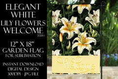 White Lily Flowers 12x18 Welcome Garden Flag Sublimation Product Image 1