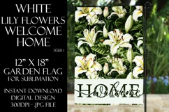 White Lily Flowers 12x18 Welcome Home Garden Flag Design Product Image 1