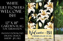White Lily Flowers 12x18 Welcome-Ish Garden Flag Sublimation Product Image 1