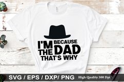 Because I&#039;m the dad that&#039;s why SVG - Father&#039;s Day Design Product Image 1