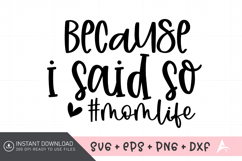 Because I Said So SVG, Mom Life SVG, Funny Mom Quote SVG Product Image 1