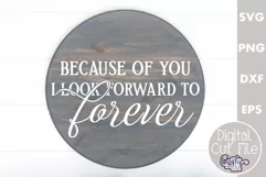 Farmhouse Love Round Sign Svg, Because Of You I Look Forward Product Image 1