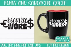 Because Work Svg Cut File, Funny Quote Svg Product Image 1