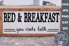 Bed And Breakfast You Make Both Farmhouse Funny Sign Svg Product Image 1