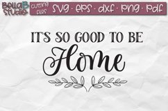 It&#039;s So Good To Be Home SVG File, Home Sign SVG Product Image 2