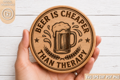 Beer Is Cheaper Than Therapy SVG - Funny Beer Coaster Cut Product Image 1