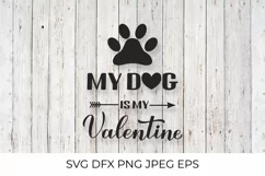 My dog is my Valentine SVG. Valentines pun quote cut file. Product Image 1