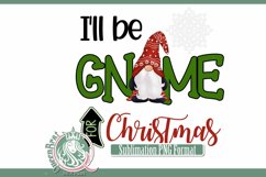 I&#039;ll Be Gnome For Christmas Sublimation Product Image 3