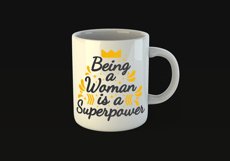 Being a Woman is a Superpower Quote Design for Mugs Available in SVG PNG EPS AI CDR