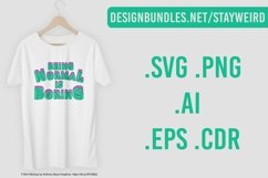 Being Normal is Boring - Motivation Typography Quote - Motivation Quote T-Shirt Design Available In Various Formats Such As AI CDR SVG EPS PNG