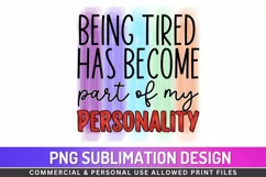 Being tired has become part of my Sublimation PNG Product Image 1