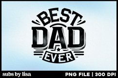 Father&#039;s Day Best Dad Ever Sublimation Design PNG Product Image 1