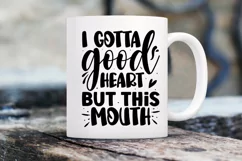 but this mouth, I gotta good heart, i gotta good heart, this mouth svg, I Gotta Good Heart, funny saying svg, But This Mouth, southern saying svg, sassy mom svg, good heart, svg, but this mouth svg, good heart svg, mama bear svg, sassy svg, svg sayings, q