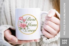 Best Mom Ever Sublimation Mug Design