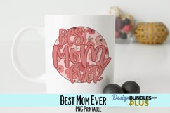 Best Mom Ever Sublimation PNG Product Image 1