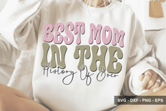 Best Mom In The History Of Ever- Mother's Day SVG Design Product Image 1