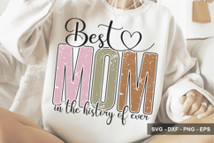 Best Mom In The History Of Ever - Mother's Day Design Product Image 1