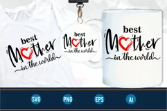 best mother in the world, mom quotes svg, Mothers Day svg, Product Image 2