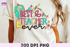 Best Teacher Ever PNG, Teacher Shirt Sublimation Design Product Image 1