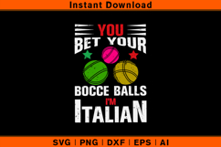 You Bet Your Bocce Balls I’m Italian SVG Product Image 1