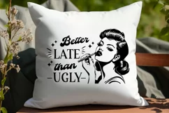 Better Late Than Ugly SVG - Funny Girl Quote, Vintage Print Product Image 3