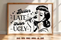Better Late Than Ugly SVG - Funny Girl Quote, Vintage Print Product Image 1
