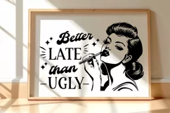 Better Late Than Ugly SVG - Funny Girl Quote, Vintage Print Product Image 2