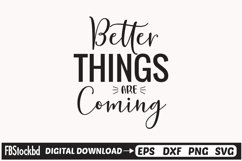 Better Things Are Coming SVG, Motivational SVG Design Product Image 1