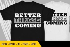 Better Thing Are Coming - SVG EPS AI JPG PNG Product Image 1