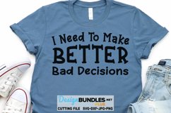 I Need To Make Better Bad Decisions SVG | Funny SVG Product Image 1