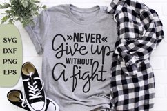 Never Give up Without A Fight, Inspirational Saying Svg Product Image 1