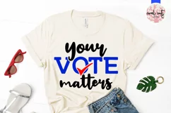 Your vote matters - Election Quote EPS SVG DXF PNG Product Image 2