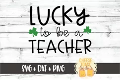 Lucky To Be A Teacher - St Patrick's Day SVG PNG DXF Files Product Image 2