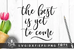 The best is yet to come SVG PNG EPS DXF Product Image 1
