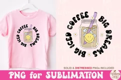 Big Iced Coffee Big Dreams PNG, Cute Trendy Coffee Lover Png Product Image 2