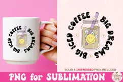 Big Iced Coffee Big Dreams PNG, Cute Trendy Coffee Lover Png Product Image 3