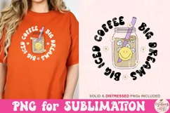 Big Iced Coffee Big Dreams PNG, Cute Trendy Coffee Lover Png Product Image 4