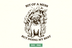 Bit Of A Mess But Doing My Best SVG - Funny Pug in Fire PNG Product Image 1