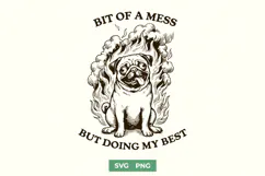 Bit Of A Mess But Doing My Best SVG - Funny Pug in Fire PNG Product Image 1