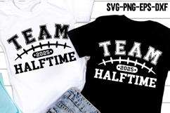 Team Halftime SVG, Super Bowl 2025 Shirt, Football Quote PNG Product Image 1