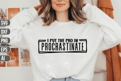 I put the pro in procrastinate Svg, Funny Sarcastic Svg Product Image 1