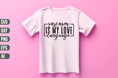 Sarcasm is my love language Svg, Funny Sarcastic Svg Product Image 1