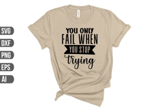 You Only Fail when You Stop Trying Svg, Motivation Svg Product Image 1