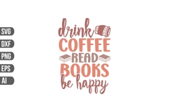 Drink Coffee Read Books Be Happy Svg, Book Quotes Svg Product Image 1