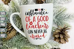 The Influence of a Good Teacher Can Never Be Erased Svg Product Image 2