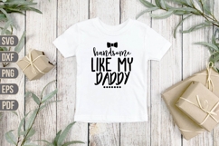 Handsome Like My Daddy Svg, Funny Baby Svg Product Image 1