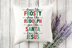 Dance Like Frosty Shine like Rudolph Give like Santa Love Li Product Image 3