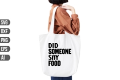 Did Someone Say Food Svg, Funny Tote Bag Svg Product Image 1
